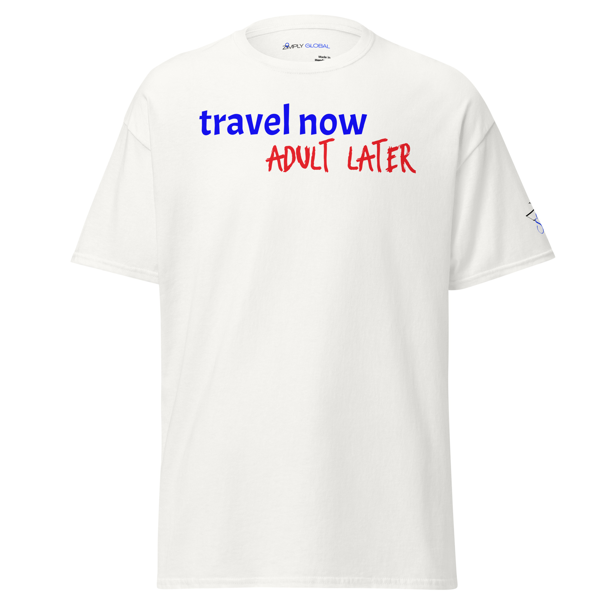 Travel Now Adult Later Unisex Classic Tee Travel Now Adult Later Unisex Classic Tee